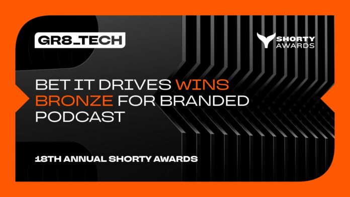 GR8_TECH's Bet It Drives wins Bronze at 18th Annual Shorty Awards for branded podcast